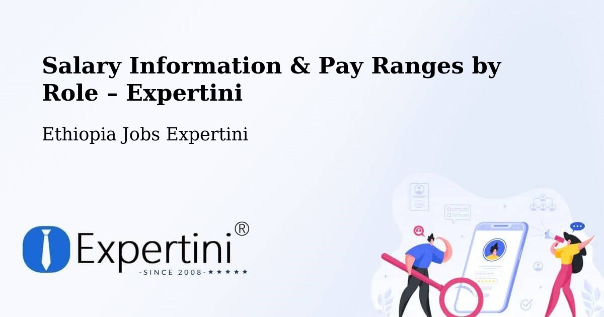 Salary Information & Pay Ranges – Dīla - Dīla, Ethiopia Jobs Expertini